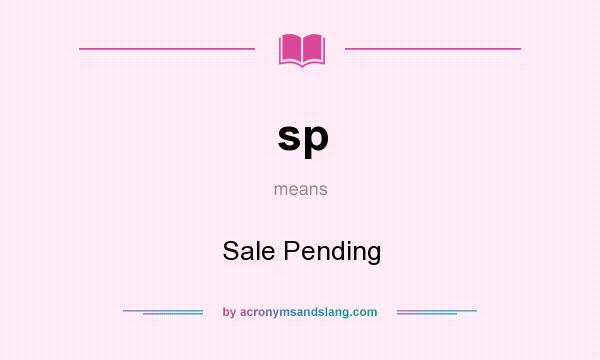 What does sp mean? It stands for Sale Pending