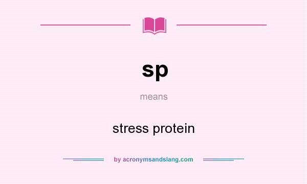 What does sp mean? It stands for stress protein