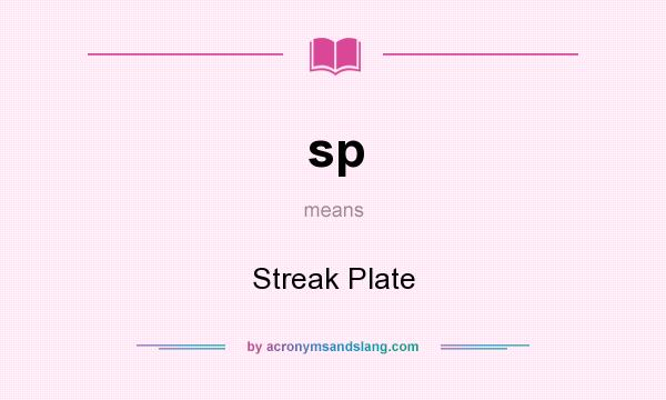 What does sp mean? It stands for Streak Plate