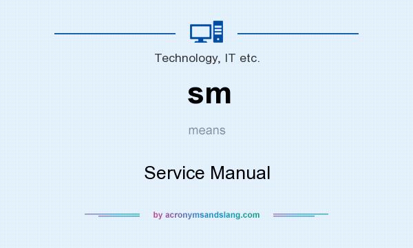What does sm mean? It stands for Service Manual