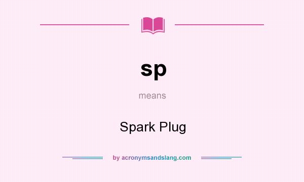 What does sp mean? It stands for Spark Plug