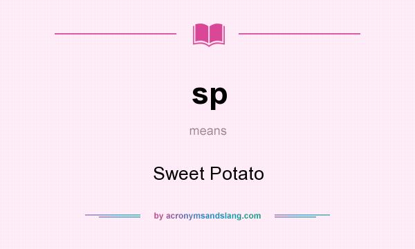 What does sp mean? It stands for Sweet Potato