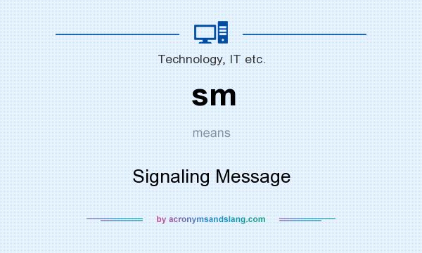 What does sm mean? It stands for Signaling Message