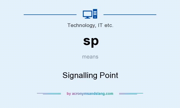 What does sp mean? It stands for Signalling Point