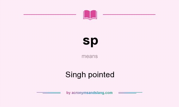 What does sp mean? It stands for Singh pointed