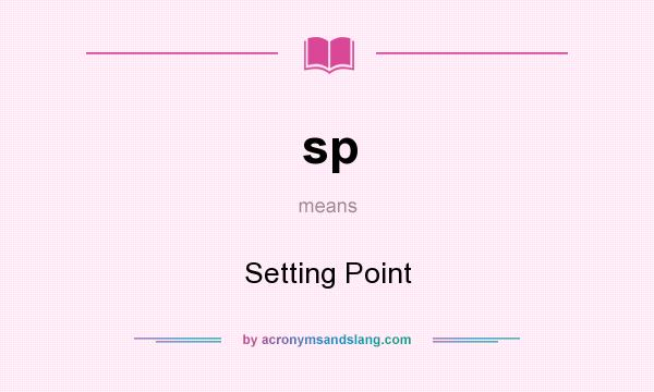 What does sp mean? It stands for Setting Point