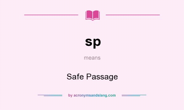 What does sp mean? It stands for Safe Passage