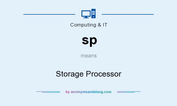 What does sp mean? It stands for Storage Processor