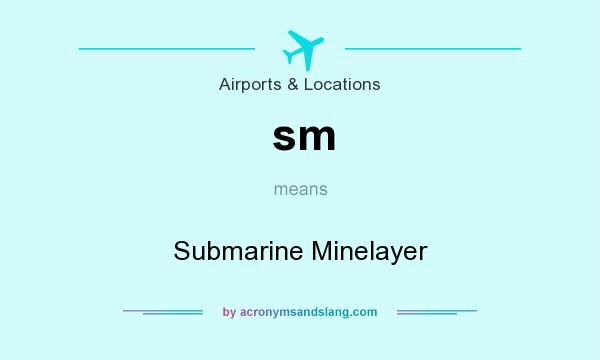 What does sm mean? It stands for Submarine Minelayer