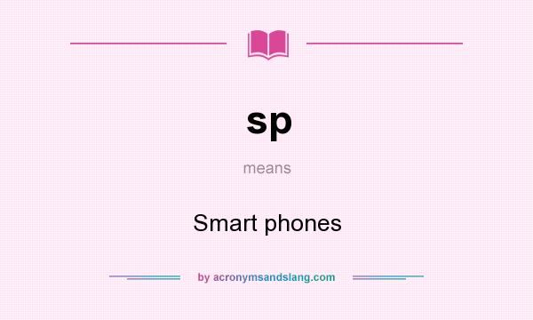 What does sp mean? It stands for Smart phones