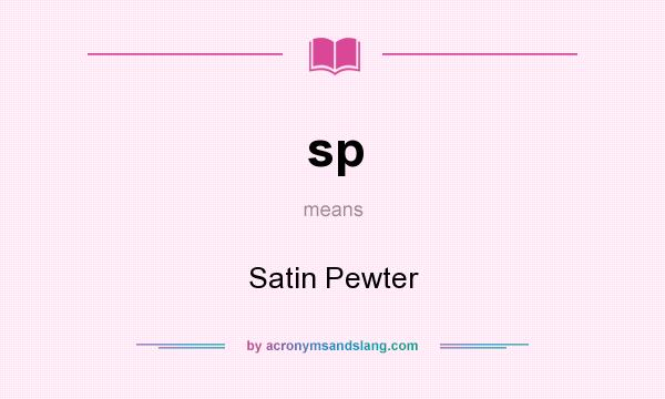 What does sp mean? It stands for Satin Pewter