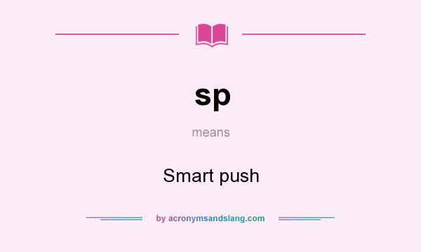 What does sp mean? It stands for Smart push