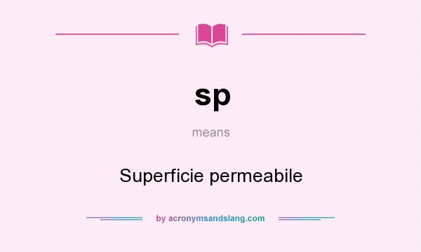 What does sp mean? It stands for Superficie permeabile