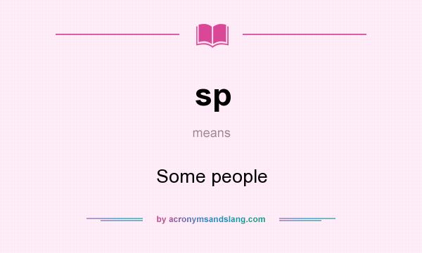 What does sp mean? It stands for Some people