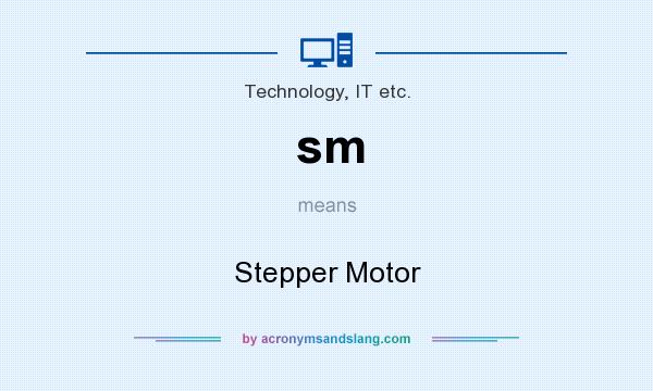 What does sm mean? It stands for Stepper Motor