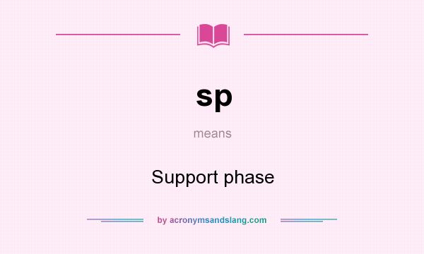 What does sp mean? It stands for Support phase