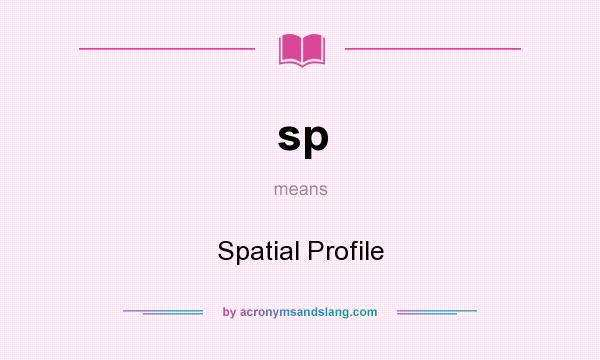 What does sp mean? It stands for Spatial Profile