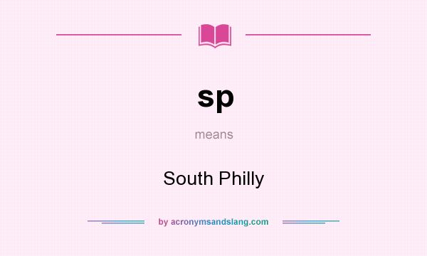 What does sp mean? It stands for South Philly