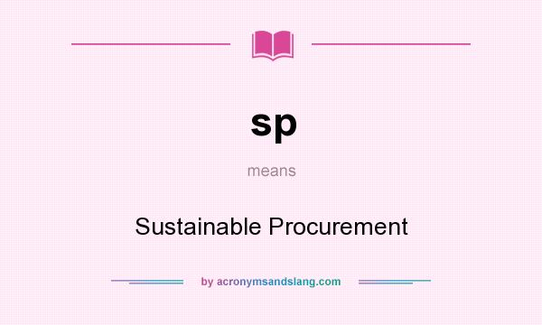 What does sp mean? It stands for Sustainable Procurement