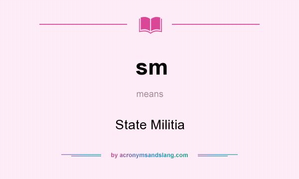 What does sm mean? It stands for State Militia