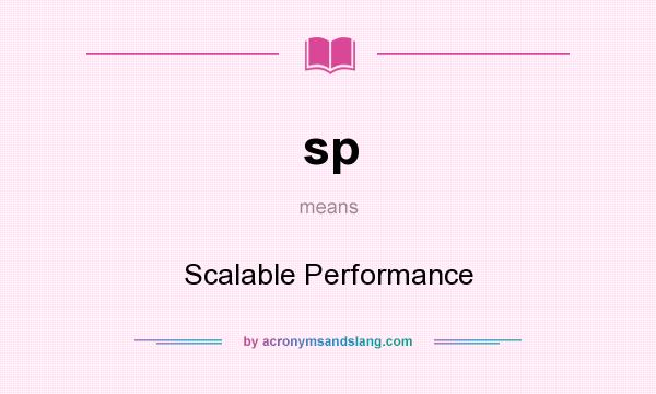 What does sp mean? It stands for Scalable Performance