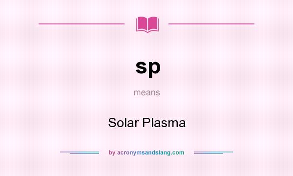 What does sp mean? It stands for Solar Plasma