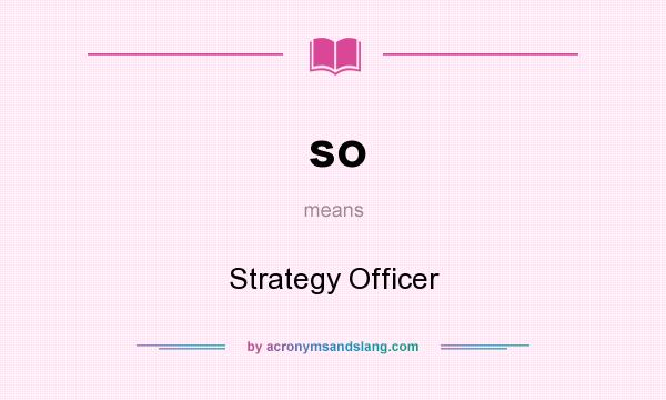 What does so mean? It stands for Strategy Officer