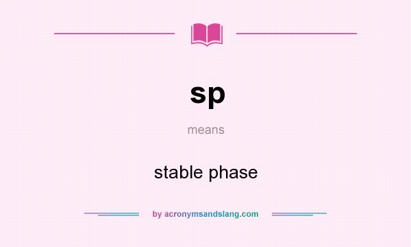 What does sp mean? It stands for stable phase