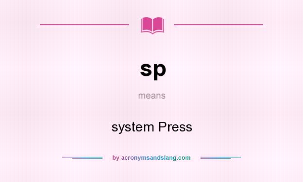 What does sp mean? It stands for system Press