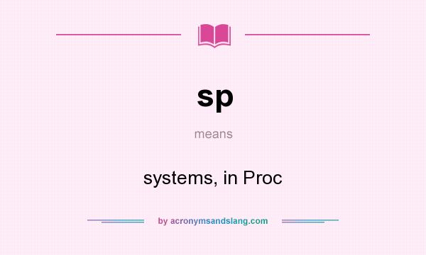 What does sp mean? It stands for systems, in Proc