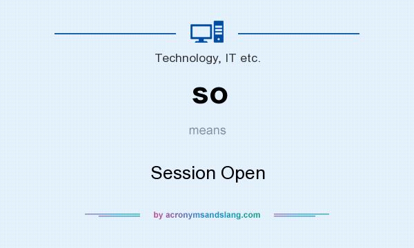 What does so mean? It stands for Session Open
