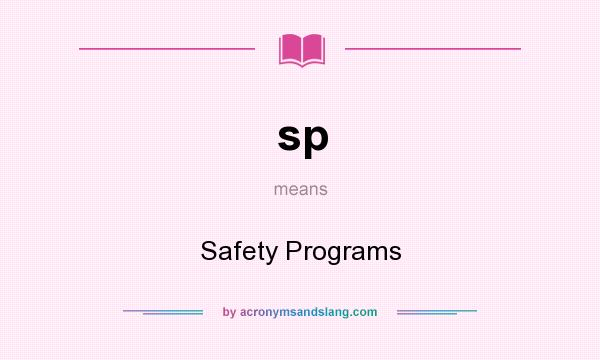 What does sp mean? It stands for Safety Programs