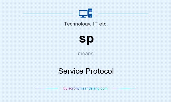 What does sp mean? It stands for Service Protocol