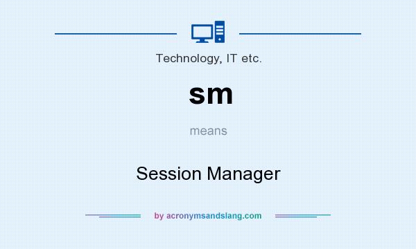 What does sm mean? It stands for Session Manager