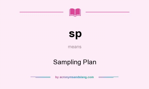 What does sp mean? It stands for Sampling Plan