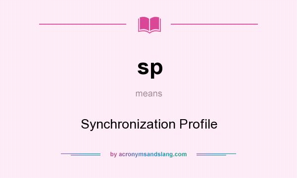 What does sp mean? It stands for Synchronization Profile