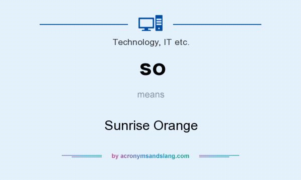 What does so mean? It stands for Sunrise Orange