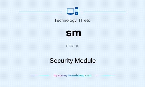 What does sm mean? It stands for Security Module