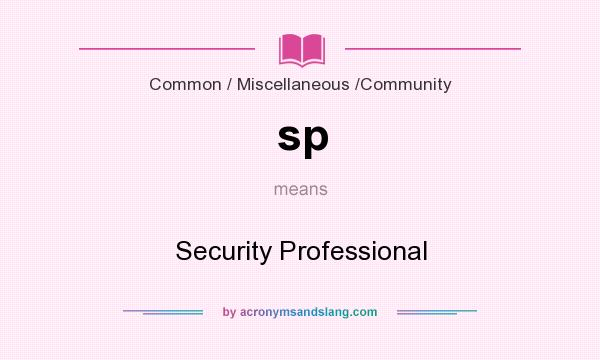 What does sp mean? It stands for Security Professional