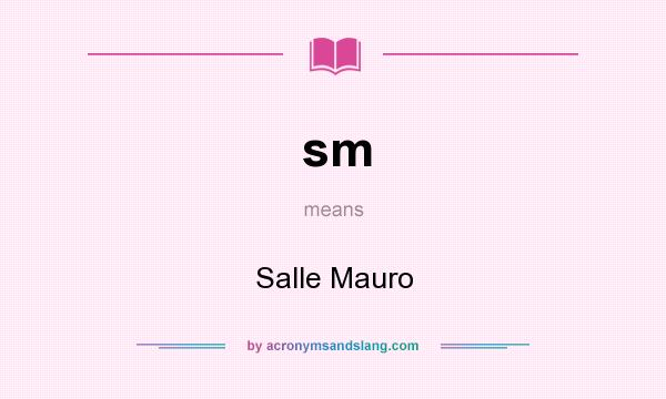 What does sm mean? It stands for Salle Mauro