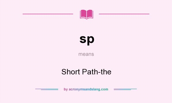 What does sp mean? It stands for Short Path-the