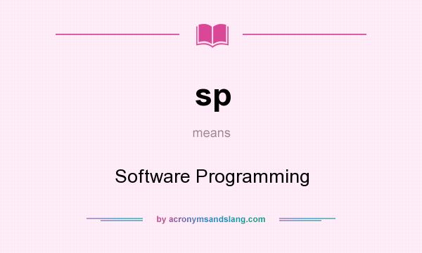 What does sp mean? It stands for Software Programming