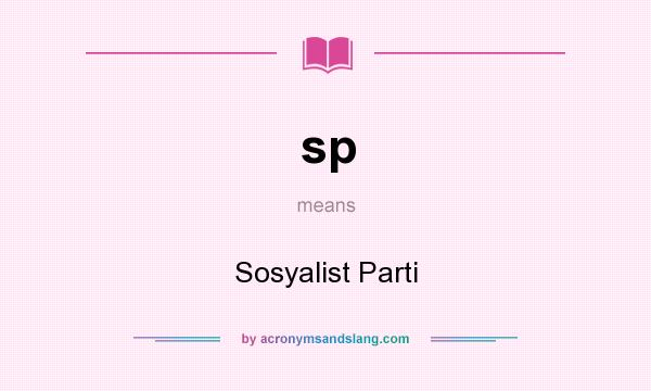 What does sp mean? It stands for Sosyalist Parti