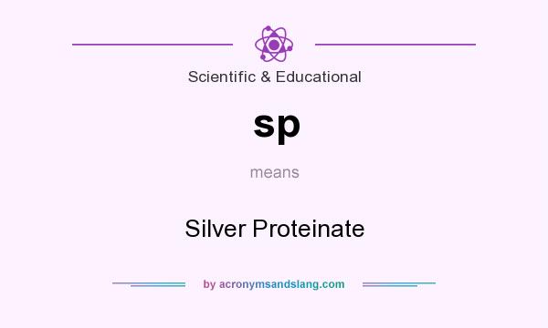 What does sp mean? It stands for Silver Proteinate
