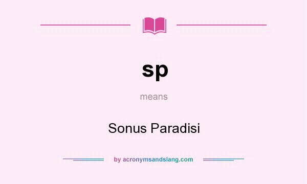 What does sp mean? It stands for Sonus Paradisi