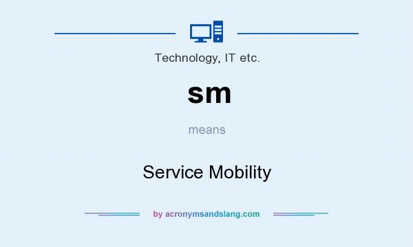 What does sm mean? It stands for Service Mobility
