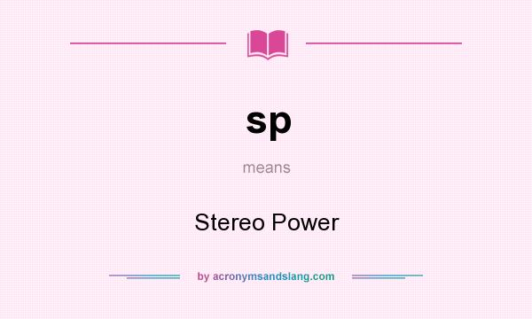 What does sp mean? It stands for Stereo Power