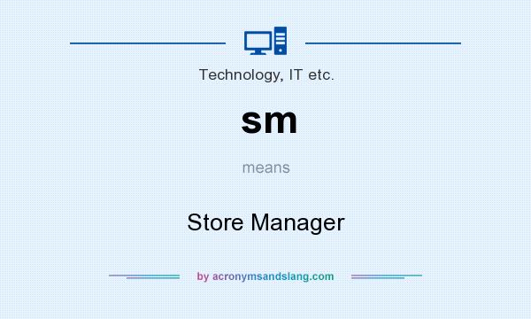 What does sm mean? It stands for Store Manager