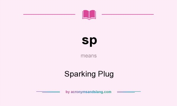 What does sp mean? It stands for Sparking Plug