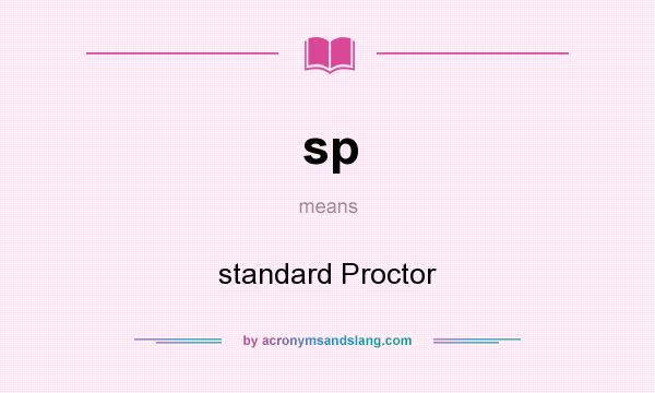 What does sp mean? It stands for standard Proctor
